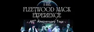THE FLEETWOOD MAC EXPERIENCE: 60th Anniversary Tribute Tour