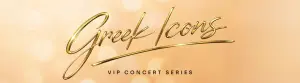 Greek Icons Live: VIP Concert Series | Kiamos - Paola - Anastasia