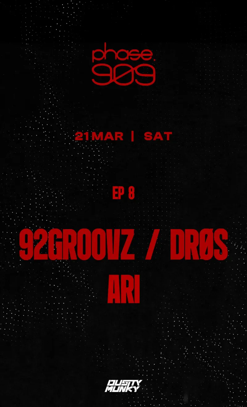 PHASE9Ø9 W / 92GROOVZ / DRØS / ARI