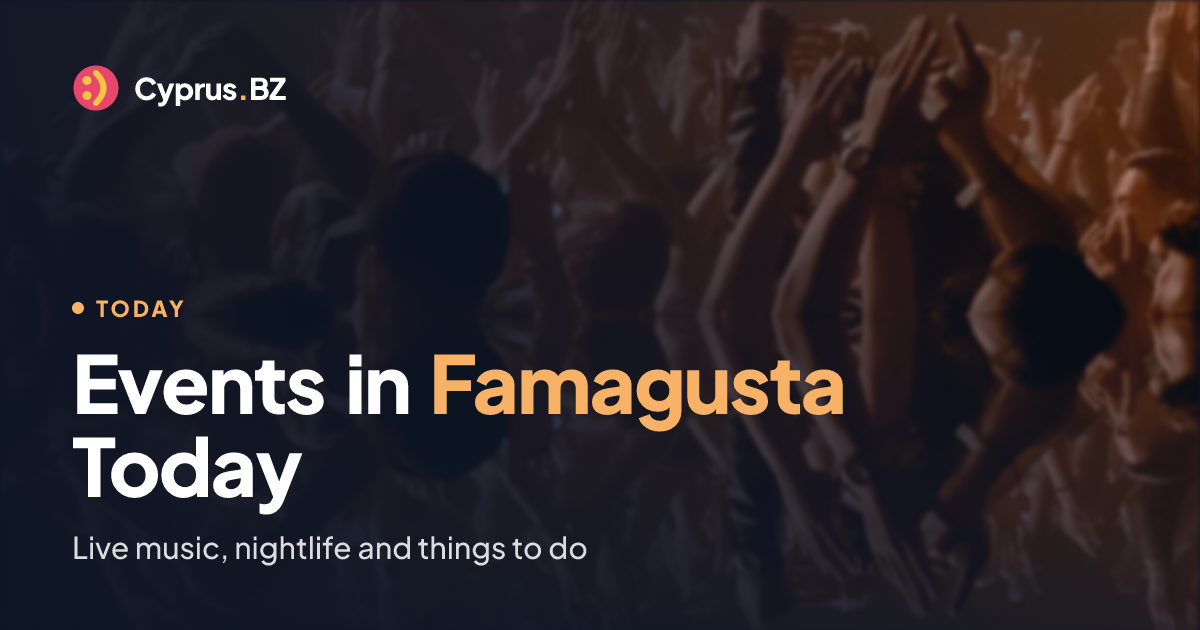 Events in Famagusta Today | What's On Today | Cyprus.BZ